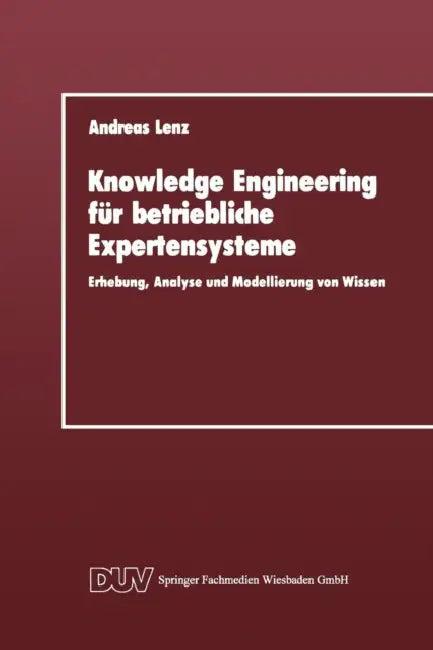 Knowledge Engineering Für Betriebliche Expertensysteme (English, Andreas Lenz)