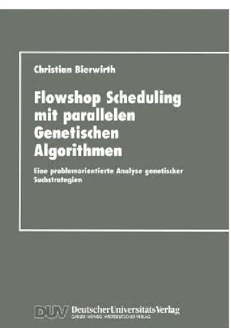 Flowhop Scheduling Mit Parallelen Genetischen Algorithmen (English, Christian Bierwirth)