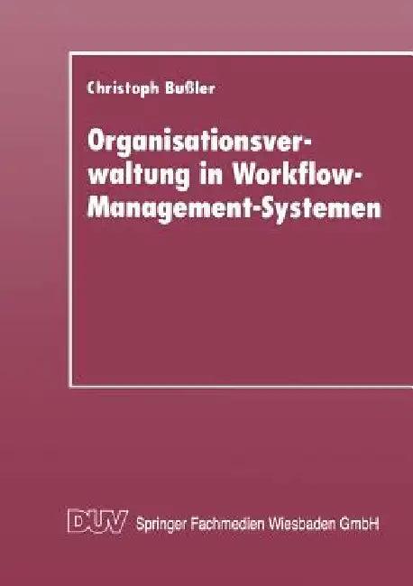 Organisationsverwaltung in Workflow-Management-Systemen (English, Christoph Bußler)