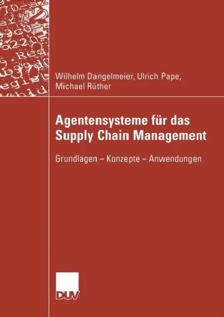 Agentensysteme Für Das Supply Chain Management (English, Wilhelm Dangelmaier | Ulrich Pape | Michael Rüther)