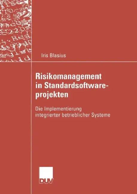 Risikomanagement in Standardsoftwareprojekten (English, Iris Blasius)