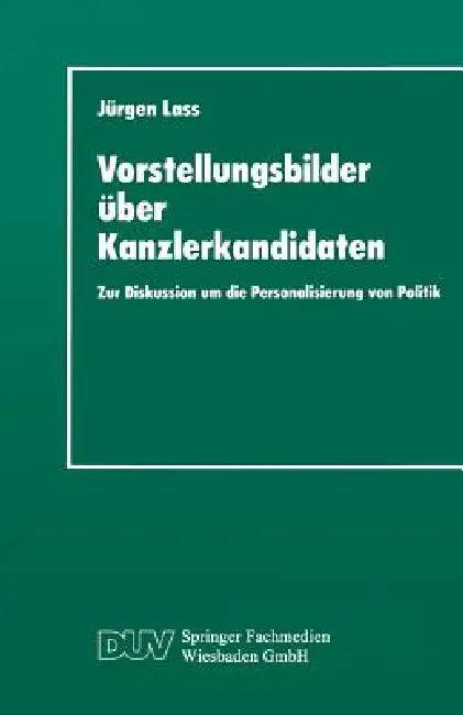 Vorstellungsbilder Über Kanzlerkandidaten (English, Jürgen Lass)