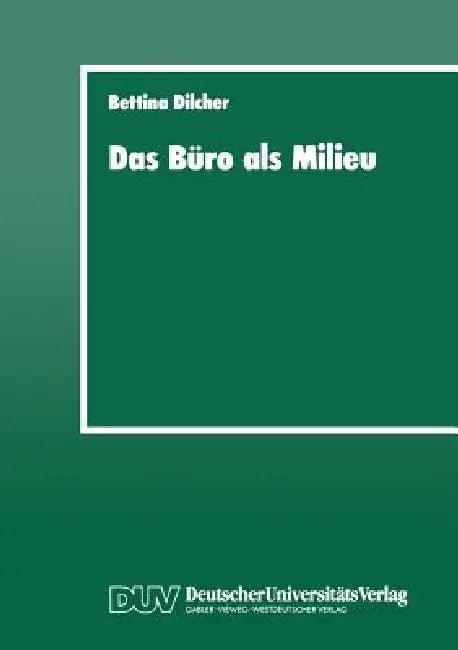 Das Büro ALS Milieu (English, Bettina Dilcher)