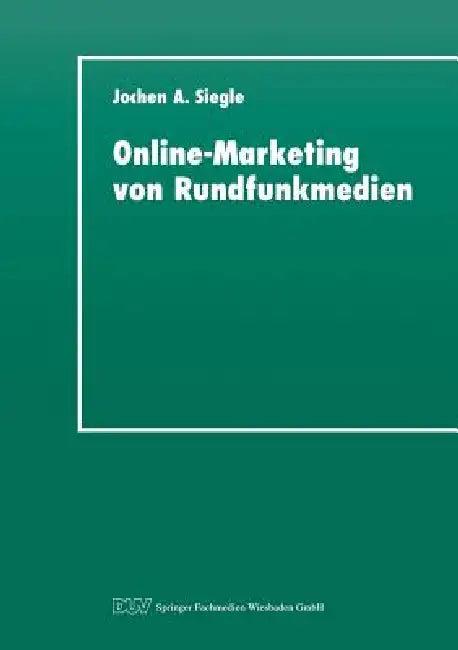 Online-Marketing Von Rundfunkmedien (English, Jochen A. Siegle)