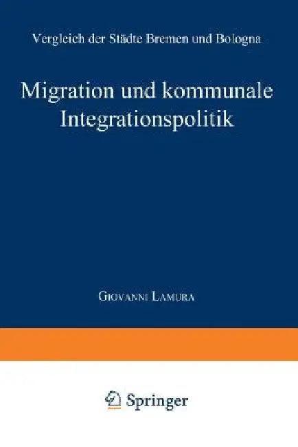 Migration Und Kommunale Integrationspolitik (English, Giovanni Lamura)