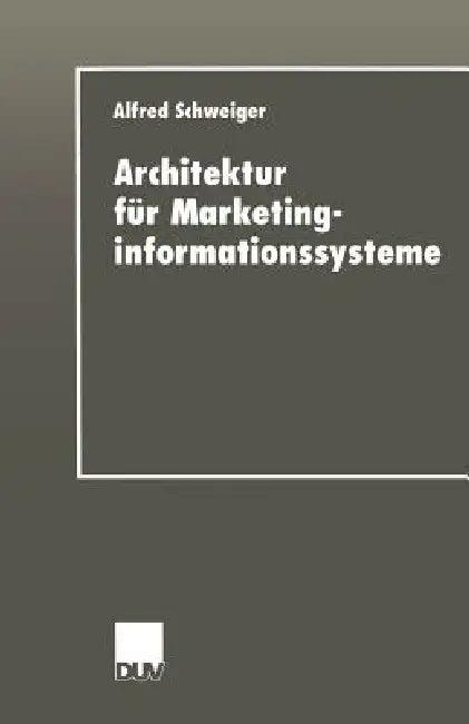 Architektur Für Marketinginformationssysteme (English, Alfred Schweiger)