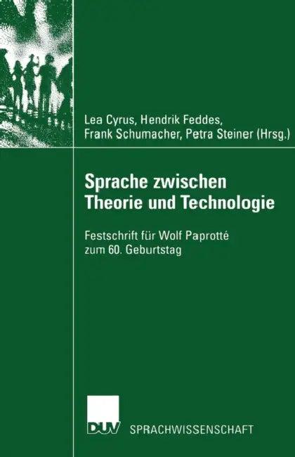 Sprache Zwischen Theorie Und Technologie / Language Between Theory and Technology (English, Lea Cyrus | Hendrik Feddes | Frank Schumacher)