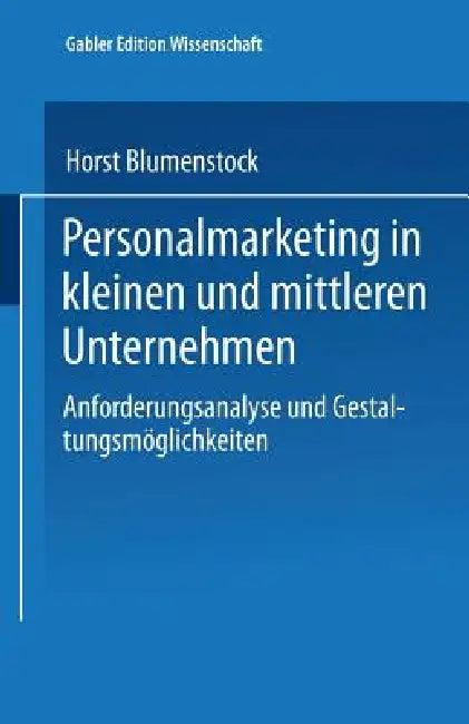 Personalmarketing in Kleinen Und Mittleren Unternehmen (English, Horst Blumenstock)