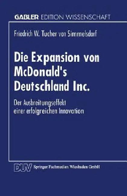 Die Expansion Von McDonald's Deutschland Inc. (English, Friedrich W. Tucher Von Simmelsdorf)