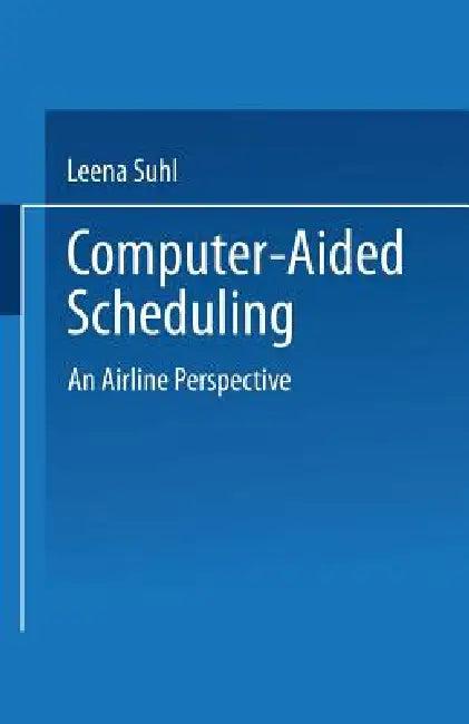 Computer-Aided Scheduling (English, Leena Suhl)