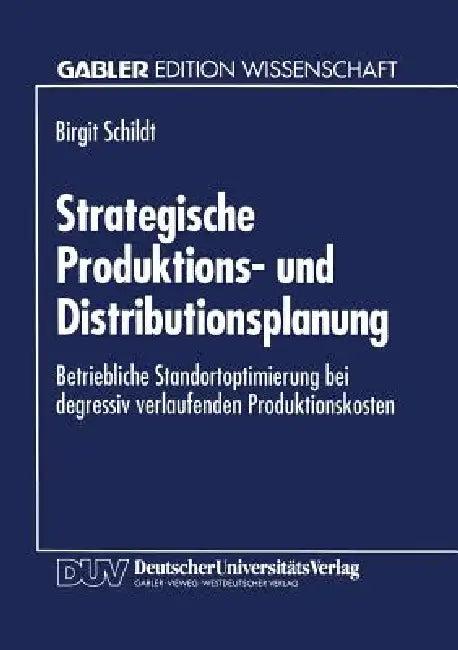 Strategische Produktions- Und Distributionsplanung (English, Birgit Schildt)