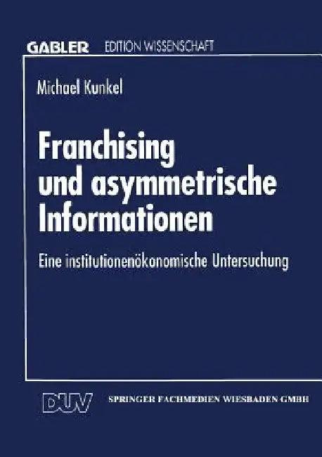 Franchising Und Asymmetrische Informationen (English, Michael Kunkel)