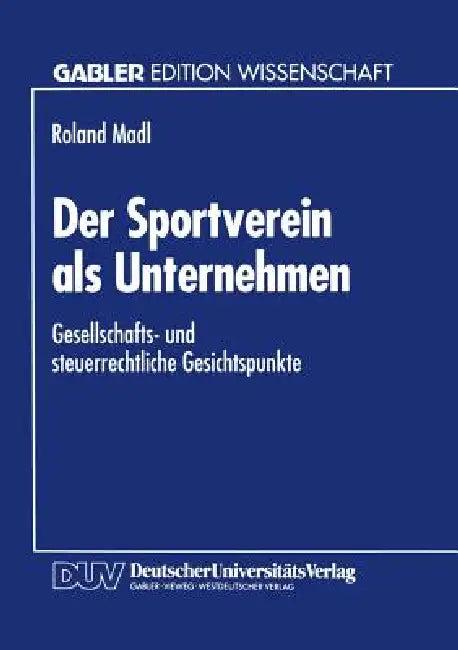 Der Sportverein ALS Unternehmen (English, Roland Madl)