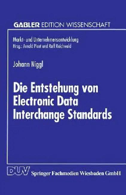 Die Entstehung Von Electronic Data Interchange Standards (English, Johann Niggl)
