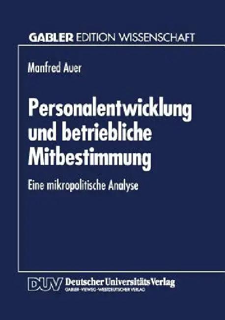 Personalentwicklung Und Betriebliche Mitbestimmung (English, Manfred Auer)