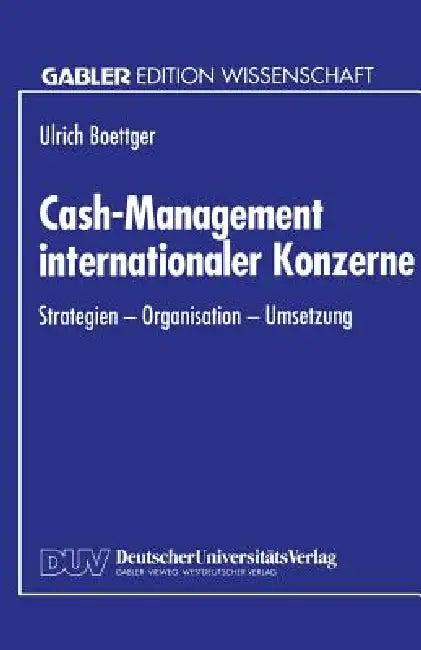 Cash-Management Internationaler Konzerne (English, Ulrich Boettger)