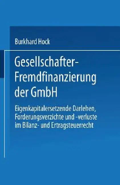 Gesellschafter-Fremdfinanzierung Der Gmbh (English, Burkhard Hock)