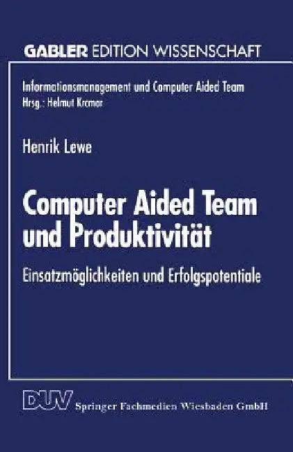 Computer Aided Team Und Produktivität (English, Henrik Lewe)
