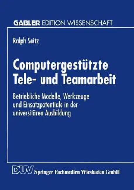 Computergestützte Tele- Und Teamarbeit (English, Ralph Seitz)