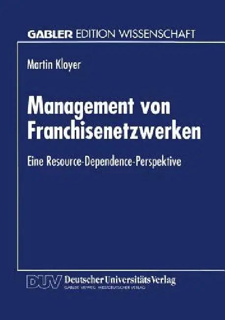 Management Von Franchisenetzwerken (English, Martin Kloyer)