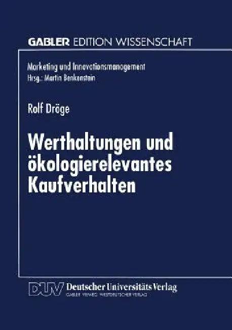 Werthaltungen Und Ökologierelevantes Kaufverhalten (English, Rolf Dröge)