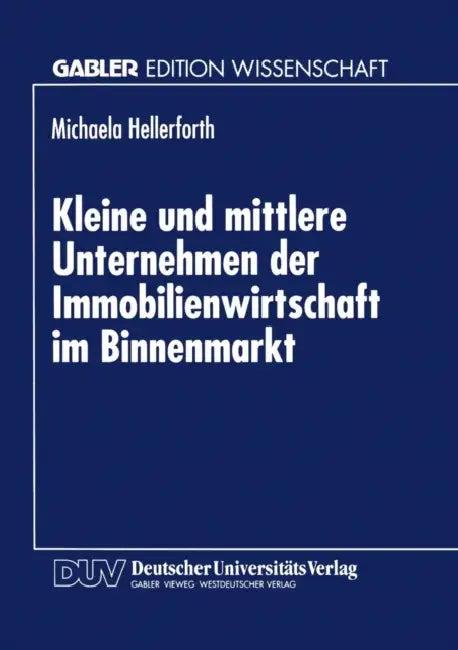 Kleine Und Mittlere Unternehmen Der Immobilienwirtschaft Im Binnenmarkt (English, Michaela Hellerforth)