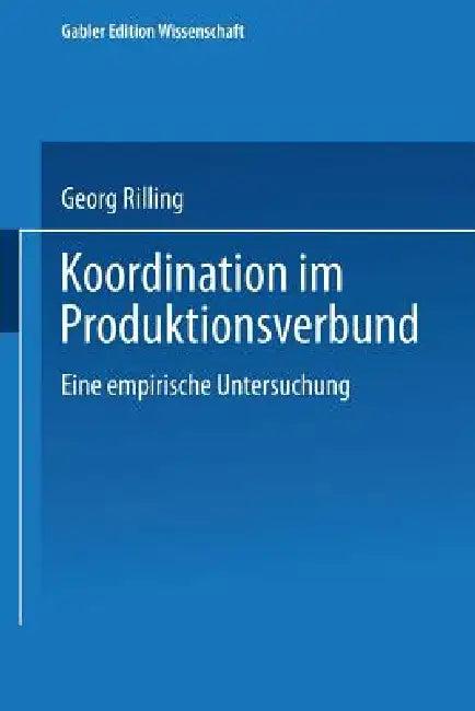 Koordination Im Produktionsverbund (English, Georg Rilling)