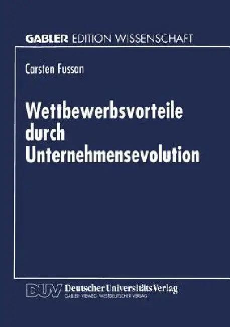 Wettbewerbsvorteile Durch Unternehmensevolution (English, Carsten Fussan)