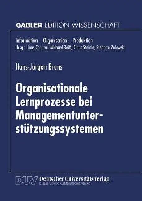 Organisationale Lernprozesse Bei Managementunterstützungssystemen (English, Hans-Jürgen Bruns)