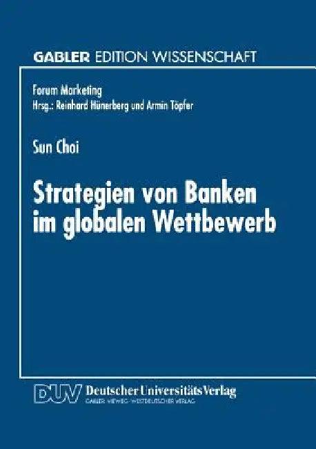 Strategien Von Banken Im Globalen Wettbewerb (English, Sun Choi)