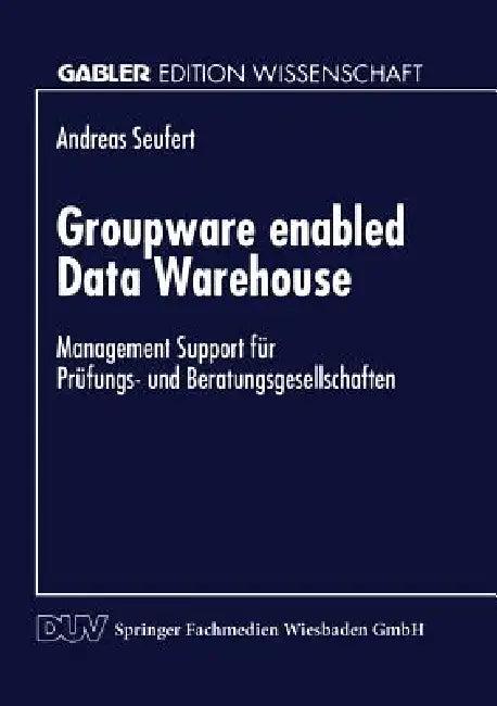 Groupware Enabled Data Warehouse (English, Andreas Seufert)