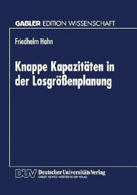 Knappe Kapazitäten in Der Losgrößenplanung (English, Friedhelm Hahn)