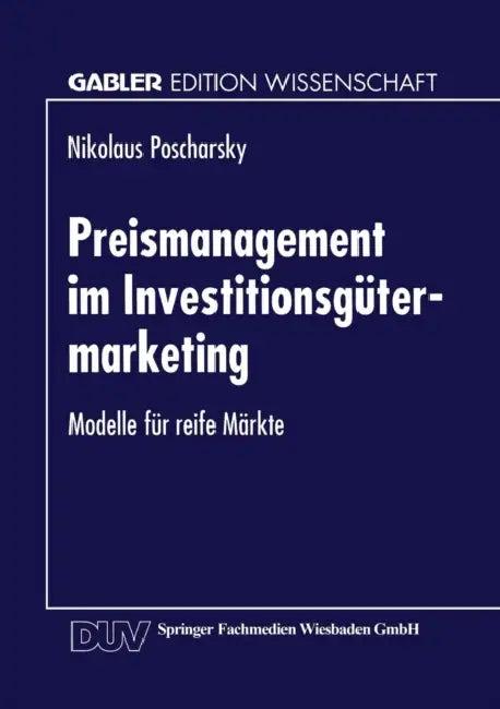 Preismanagement Im Investitionsgütermarketing (English, Nikolaus Poscharsky)