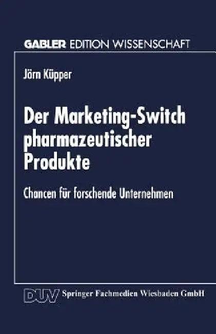 Der Marketing-Switch Pharmazeutischer Produkte (English, Jörn Küpper)