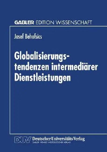 Globalisierungstendenzen Intermediärer Dienstleistungen (English, Josef Behofsics)