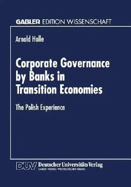 Corporate Governance by Banks in Transition Economies (English, Arnold Holle)