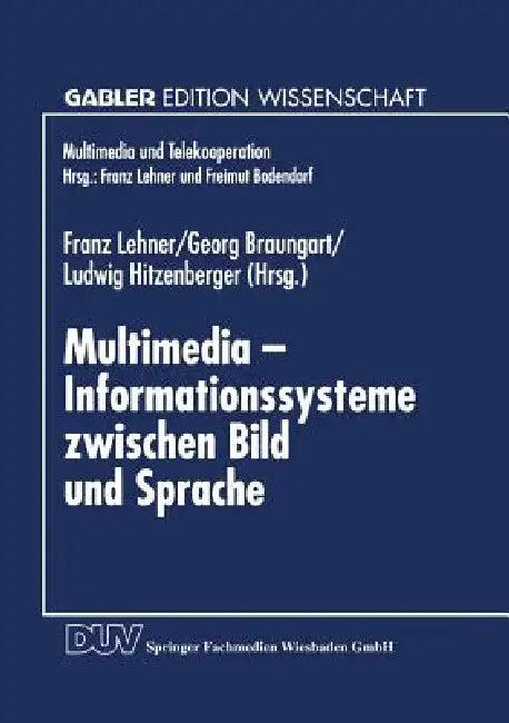 Multimedia -- Informationssysteme Zwischen Bild Und Sprache (English, Franz Lehner)