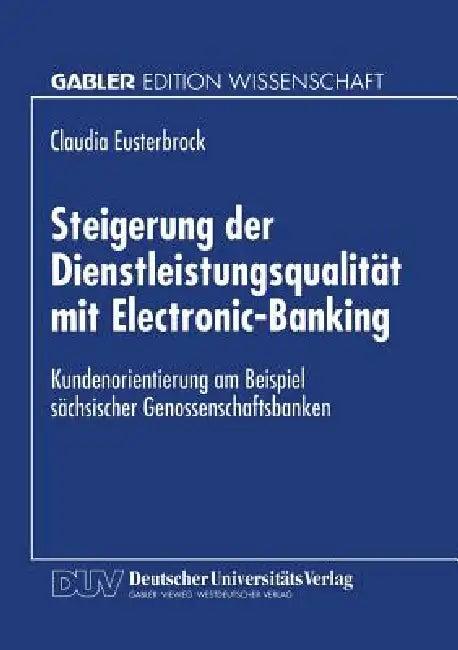 Steigerung Der Dienstleistungsqualität Mit Electronic-Banking (English, Claudia Eusterbrock)