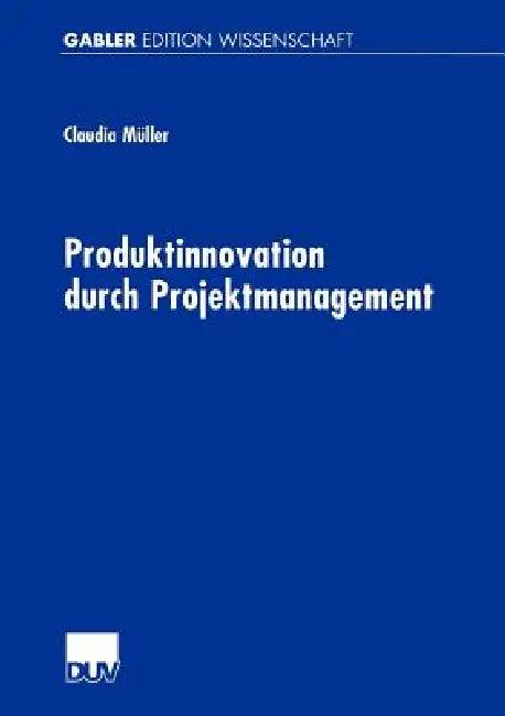 Produktinnovation Durch Projektmanagement (English, Claudia Müller)