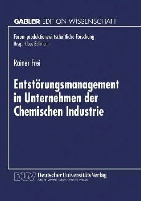 Entstörungsmanagement in Unternehmen Der Chemischen Industrie (English, Rainer Frei)