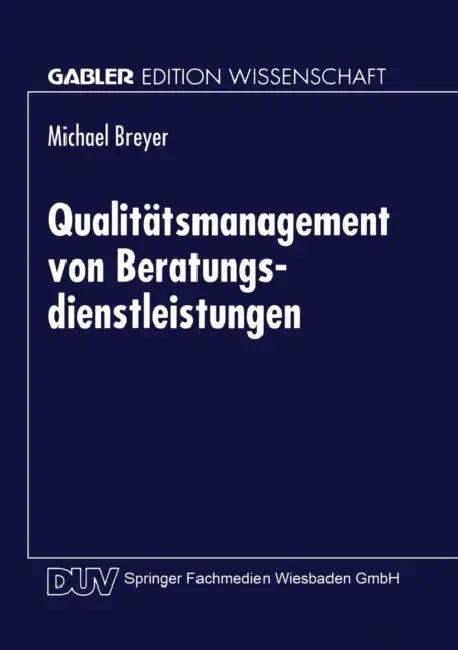 Qualitätsmanagement Von Beratungsdienstleistungen (English, Michael Breyer)
