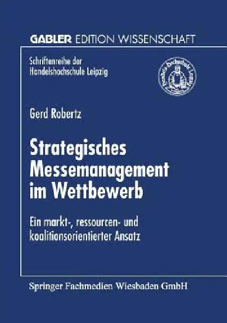Strategisches Messemanagement Im Wettbewerb (English, Gerd Robertz)