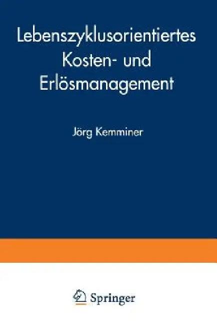 Lebenszyklusorientiertes Kosten- Und Erlösmanagement (English, Jörg Kemminer)