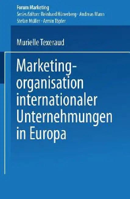 Marketingorganisation Internationaler Unternehmungen in Europa (English, Murielle Texeraud)