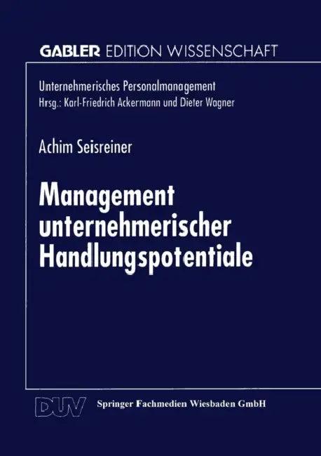 Management Unternehmerischer Handlungspotentiale (English, Achim Seisreiner)