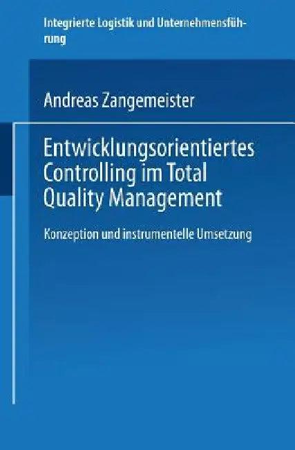 Entwicklungsorientiertes Controlling Im Total Quality Management (English, Andreas Zangemeister)