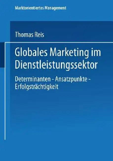 Globales Marketing Im Dienstleistungssektor (English, Thomas Reis)