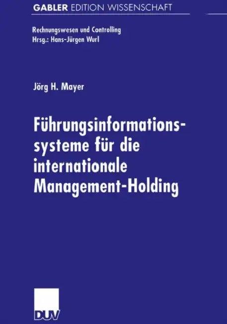 Führungsinformationssysteme Für Die Internationale Management-Holding (English, Jörg Mayer)