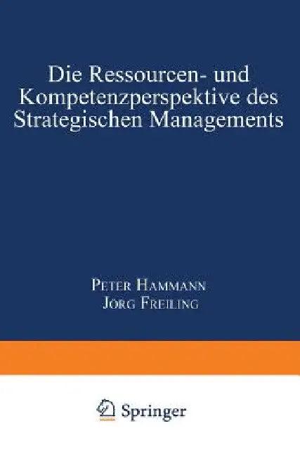 Die Ressourcen- Und Kompetenzperspektive Des Strategischen Managements (English, Peter Hammann | Jörg Freiling)