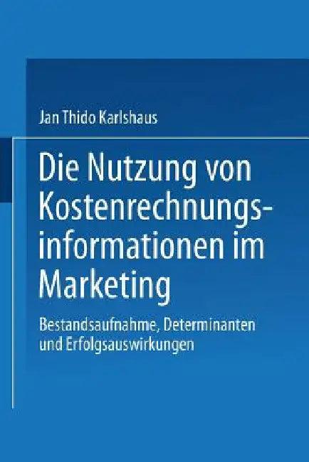 Die Nutzung Von Kostenrechnungsinformationen Im Marketing (English, Jan Thido Karlshaus)